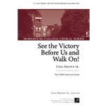 See the Victory Before Us and Walk On!