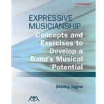 Expressive Musicianship - Concepts and Exercises to Develop a Band's Musical Potential