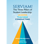 Serviam! The Three Pillars of Student Leadership: Leading, Teaching, Conducting