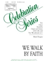 We Walk by Faith