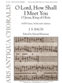 O Lord, How Shall I Meet You / O Jesus, King of Glory