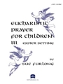 Eucharistic Prayer for Children III - Choir edition