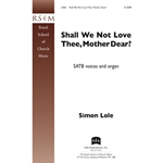 Shall We Not Love Thee, Mother Dear?
