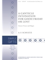 A Canticle Intonation for Good Friday or Lent