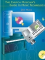 The Church Musician's Guide to Music Technology