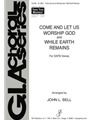 Come and Let Us Worship God / While the Earth Remains
