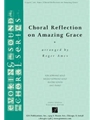 Choral Reflection on Amazing Grace - Full Score and Parts