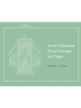 Seven Christmas Hymn Settings for Organ