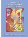 Handbook For The Beginning Music Teacher