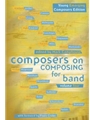 Composers On Composing For Band  Volume 4
