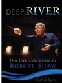 Deep River  The Life & Music/Robert Shaw