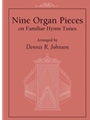 Nine Organ Pieces on Familiar Hymn Tunes