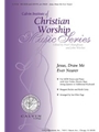 Jesus, Draw Me Ever Nearer