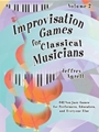 Improvisation Games for Classical Musicians - Volume 2