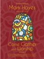 Come Gather & Worship Volume 2