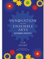 Innovation in the Ensemble Arts