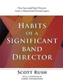 Habits of a Significant Band Director