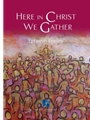 Here in Christ We Gather