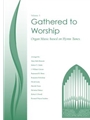 Gathered to Worship - Volume 3