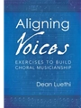 Aligning Voices - Exercises to Build Choral Musicianship