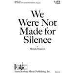 We Were Not Made for Silence