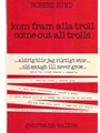kom fram alla troll (come out all trolls)