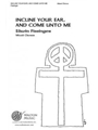 Incline Your Ear, and Come Unto Me