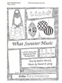 What Sweeter Music