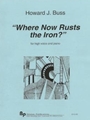 Where Now Rusts the Iron? - high voice (soprano or tenor) and piano - score and part