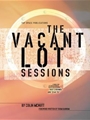 Vacant Lot Sessions