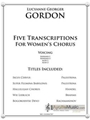 Five Transcriptions for Womens Chorus