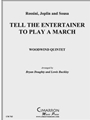 Tell the Entertainer to Play a March