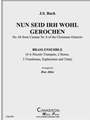 Nun Seid Irh Wohl Gerochen