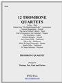 12 Trombone Quartets