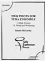 Two Pieces for Tuba/Euphonium Ensemble: Dark Towers, Wind and Wuthering