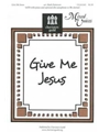 Give Me Jesus