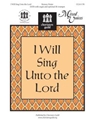 I Will Sing Unto The Lord