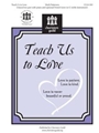 Teach Us To Love