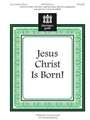 Jesus Christ Is Born