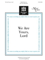 We Are Yours Lord