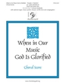 When in Our Music God Is Glorified