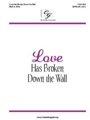Love Has Broken Down the Wall