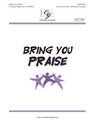Bring You Praise