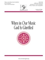 When in Our Music God Is Glorified