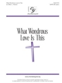 What Wondrous Love Is This