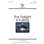 The Twilight Is Falling - SATB