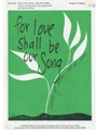 For Love Shall Be Our Song