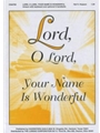 Lord O Lord Your Name Is Wonderful
