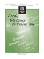 Lord We Come to Praise You