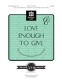 Love Enough to Give